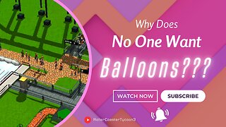 Why Does No One Want Balloons??? (Rollercoaster Tycoon 3 Ep 3)