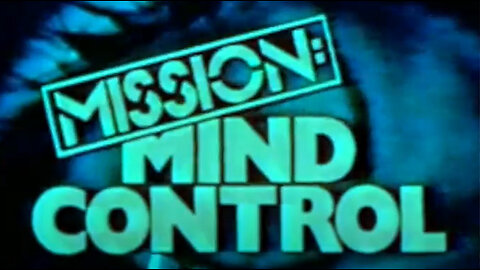 Special Presentation: MISSION: Mind Control