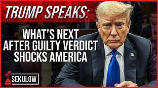 TRUMP SPEAKS: What’s Next After Guilty Verdict Shocks America