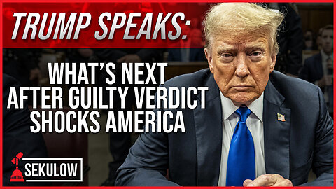 TRUMP SPEAKS: What’s Next After Guilty Verdict Shocks America