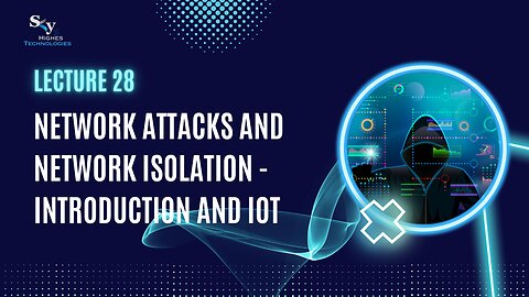 28. Network Attacks, Isolation - Introduction, IOT | Skyhighes | Cyber Security-Network Security