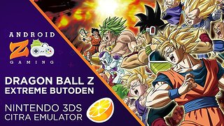 Dragon Ball Z: Extreme Butoden - Citra 3DS Emulator on Android (With Link)