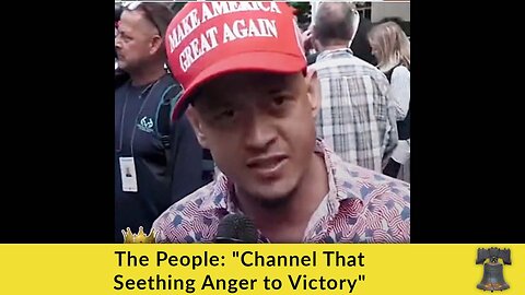 The People: "Channel That Seething Anger to Victory"