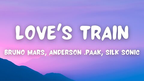 Bruno Mars, Anderson Paak, Silk Sonic - Love's Train (Lyrics)