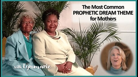 The Most Common PROPHETIC DREAM THEME for Mothers