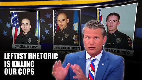 Leftist rhetoric is KILLING our cops