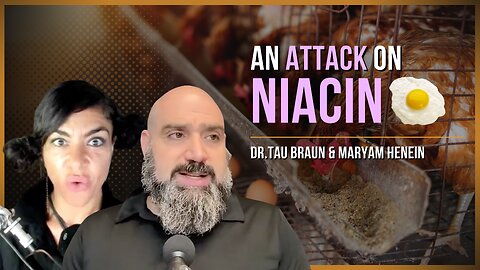 They're Coming For Niacin - Here's Why. | Dr. Tau Braun & Maryam Henein