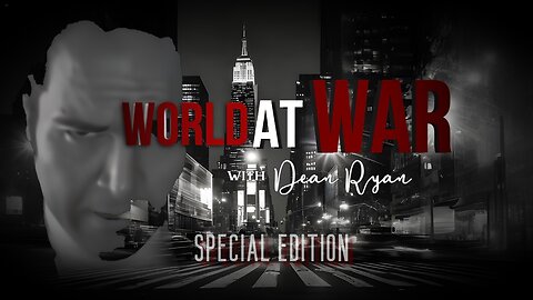 World At WAR with Dean Ryan (Special Edition)