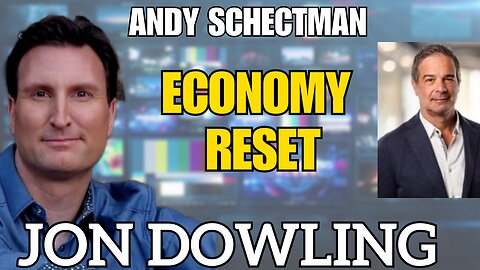 Jon Dowling & Andy Schectman: Economy Reset Insights