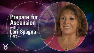 Prepare for Ascension with Lori Spagna, Part 4/4