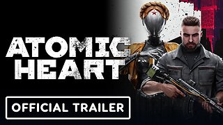 Atomic Heart - Official Gameplay Overview Trailer