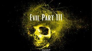Evil Part III: The Face of Evil #deception #viral #corruption