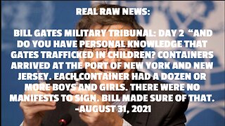 REAL RAW NEWS: BILL GATES MILITARY TRIBUNAL: DAY 2 “AND DO YOU HAVE PERSONAL KNOWLEDGE THAT GATES T