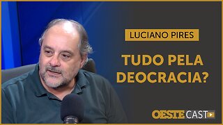 Estão destruindo o termo democracia, afirma Luciano Pires | #oc