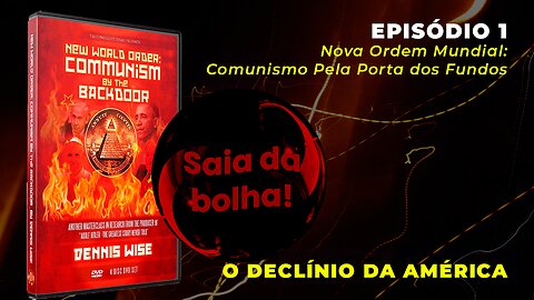 Episódio 1 - Nova Ordem Mundial: Comunismo Pela Porta dos Fundos | O declínio da América