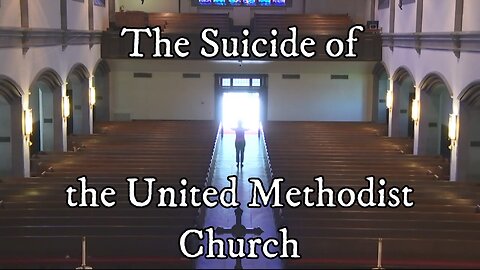 The Death of a Church - the United Methodist Final Nail in the Coffin