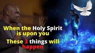 When the Holy spirit is upon you These 3 Things will happen | Joshua Selman