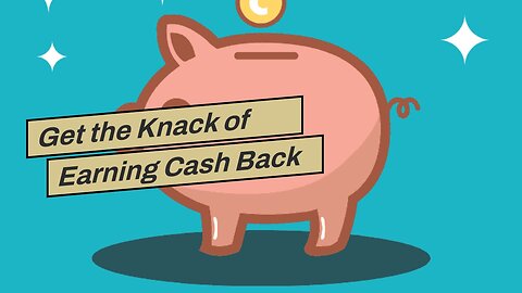 Get the Knack of Earning Cash Back with Rakuten Cash Back!