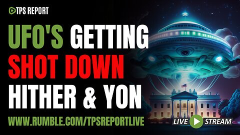 UFO’S CHALLENGING AMERICAN SOVEREIGNTY | TPS Report Live