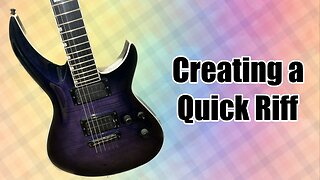 creating a quick riff