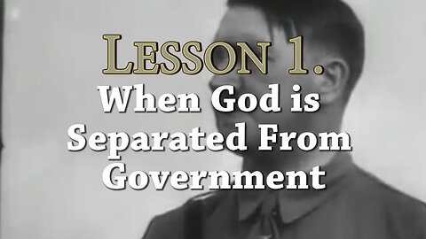 7 Lessons From Nazi Germany: Lesson 1 When God is Separated From Government