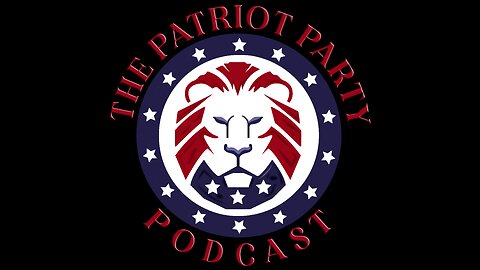 The Patriot Party Podcast: Julian Date 2460462 I Live at 6pm EST