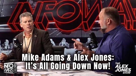 Mike Adams & Alex Jones: It's All Going Down Now!