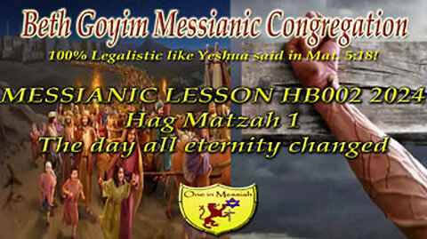 BGMCTV MESSIANIC LESSON HB002 HAG MATZAH 1 2024 THE DAY ALL ETERNITY CHANGED