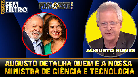 AUGUSTO NUNES detalha a Ministra da cência e tecnologia de lula