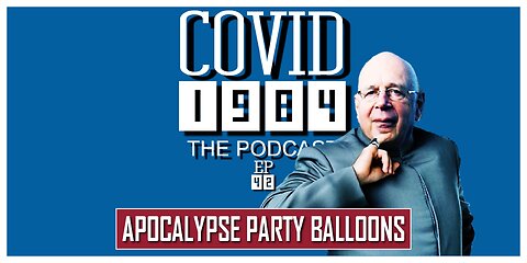 APOCALYPSE PARTY BALLOONS! COVID1984 PODCAST - EP 42. 02/04/23