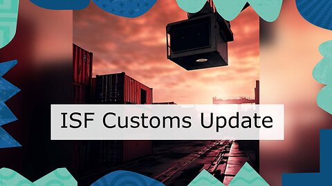 ISF: A Catalyst for Customs Modernization