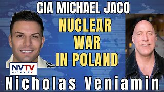 CIA's Michael Jaco Unveils Poland Nuclear War Speculations with Nicholas Veniamin