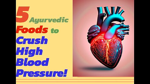 Top 5 Ayurvedic Foods to LOWER high BLOOD PRESSURE naturally!