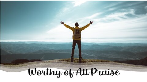 Eternal Treasures - Worthy of All Praise
