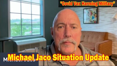 Michael Jaco Situation Update 5/10/24: "Covid Vax Harming Military"
