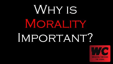 Why is Morality Important?