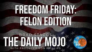 Freedom Friday: Felon Edition - The Daily Mojo 053124