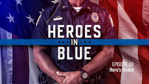 Heroes in Blue | Episode 3 | A Hero's Reach