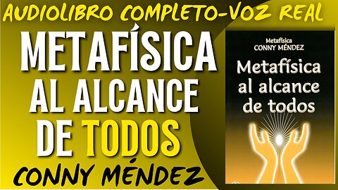 METAFÍSICA AL ALCANCE DE TODOS, Conny Mendez en español - AUDIOLIBRO COMPLETO Voz Real, Voz Humana