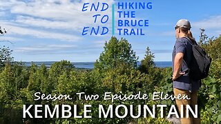S2.Ep11 “Kemble Mountain” Hiking The Bruce Trail End to End A Journey Across Ontario. What a hike!