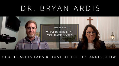 What is this that you have done? Episode 1 - An Interview with Dr. Bryan Ardis