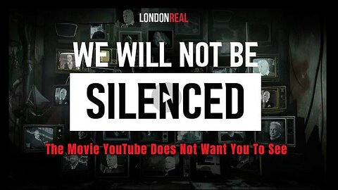 Documentary: We Will Not Be Silenced. London Real. (The Movie YouTube Doesn't Want You To See)