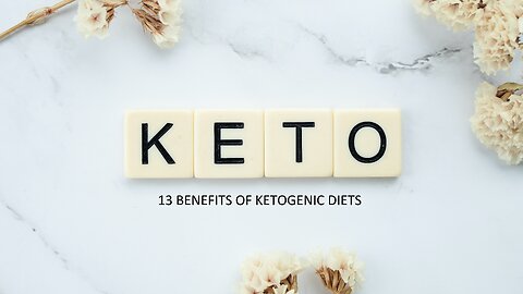 13 BENEFITS OF KETOGENIC DIETS!!!!