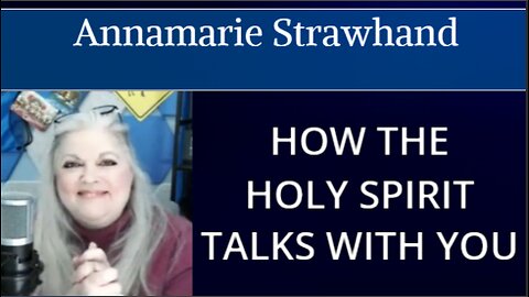 How the Holy Spirit Talks With You! Teaching with Annamarie Strawhand
