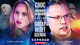 Lara Logan | Lara Logan & Clay Clark Present | The CBDC, Internet of Bodies & Great Reset Agenda Exposed (Part 2 of 3)