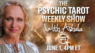 🌞THE PSYCHIC TAROT SHOW with ASHALA - JUNE 1