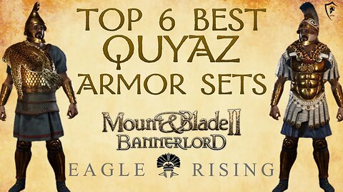 Top 6 Best Suits of Quyaz Armor in Eagle Rising for Bannerlord