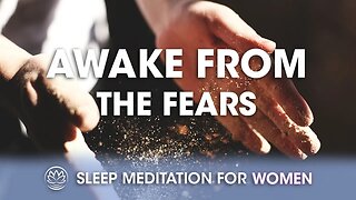When the Fears Are Keeping You Awake // Sleep Meditation for Women