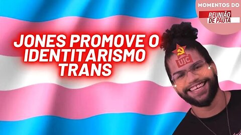 Contatos Imediatos: Jones Manuel e UJC promovem o identitarismo Trans | Momentos Reunião de Pauta