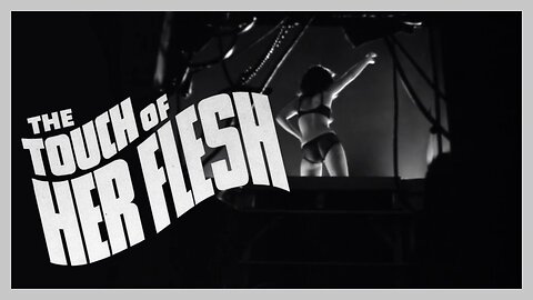 The Touch of Her Flesh, 1967 Grindhouse Flesh Trilogy